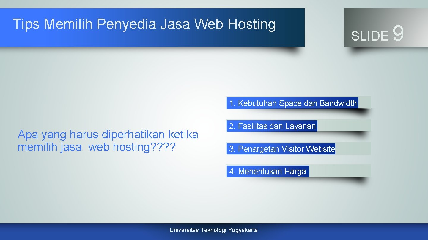 Tips Memilih Penyedia Jasa Web Hosting SLIDE 1. Kebutuhan Space dan Bandwidth Apa yang