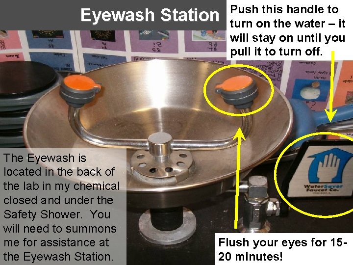 Eyewash Station The Eyewash is located in the back of the lab in my