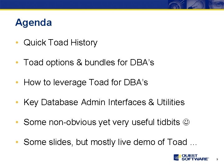 Agenda • Quick Toad History • Toad options & bundles for DBA’s • How