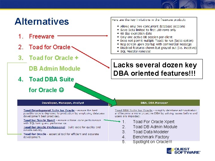 Alternatives 1. Freeware 2. Toad for Oracle 3. Toad for Oracle + DB Admin