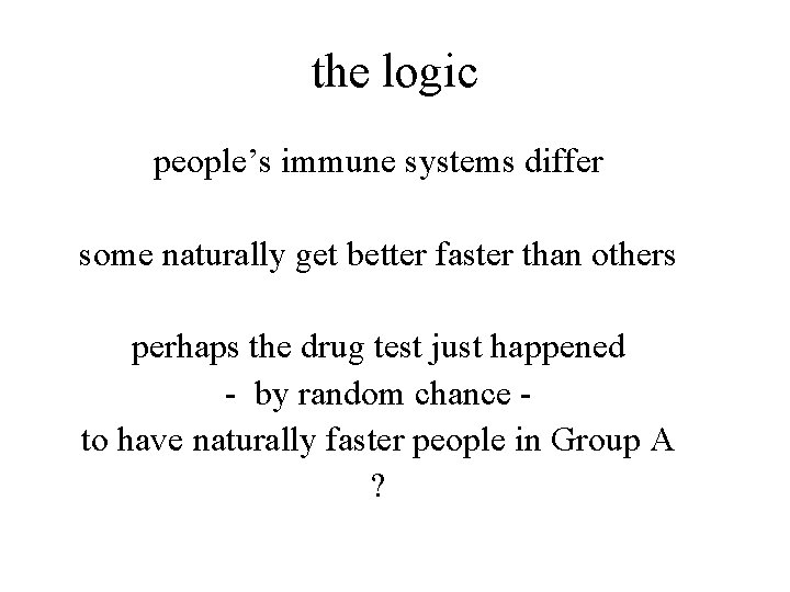 the logic people’s immune systems differ some naturally get better faster than others perhaps