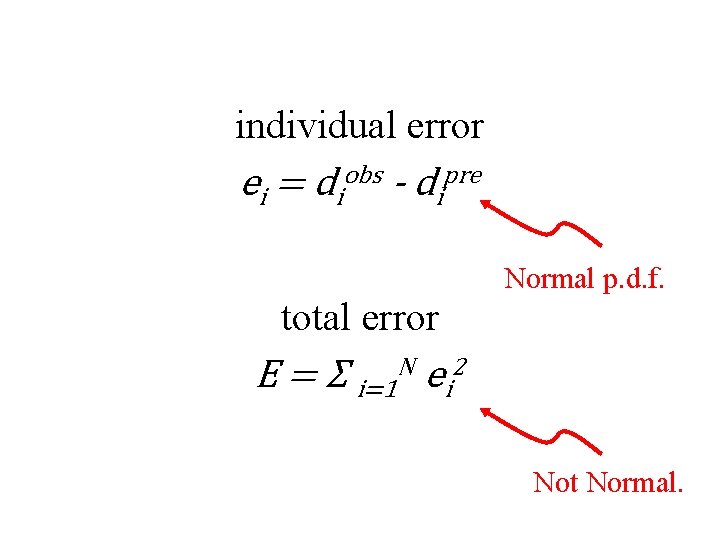 individual error ei = diobs - dipre Normal p. d. f. total error E