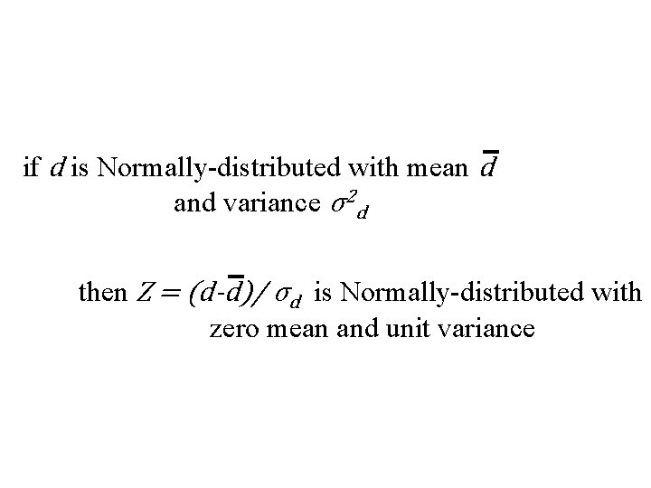 if d is Normally-distributed with mean d and variance σ2 d then Z =