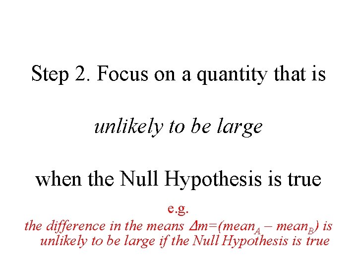 Step 2. Focus on a quantity that is unlikely to be large when the