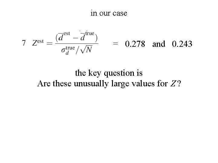 in our case = 0. 278 and 0. 243 the key question is Are