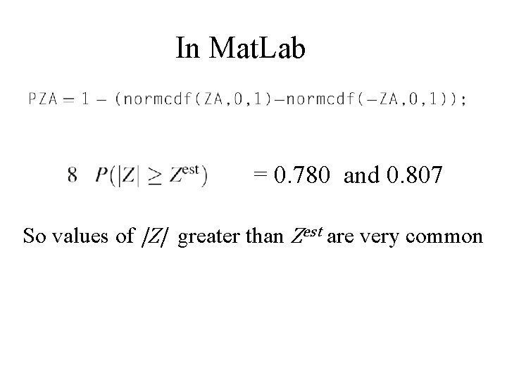 In Mat. Lab = 0. 780 and 0. 807 So values of |Z| greater