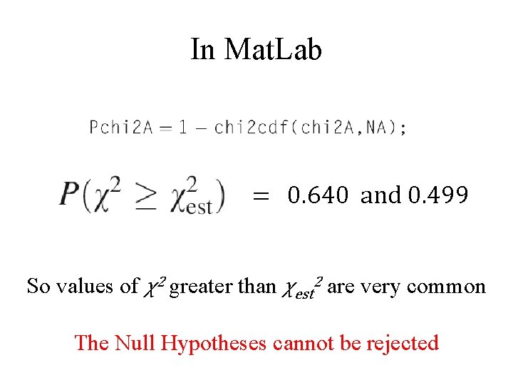 In Mat. Lab = 0. 640 and 0. 499 So values of χ2 greater