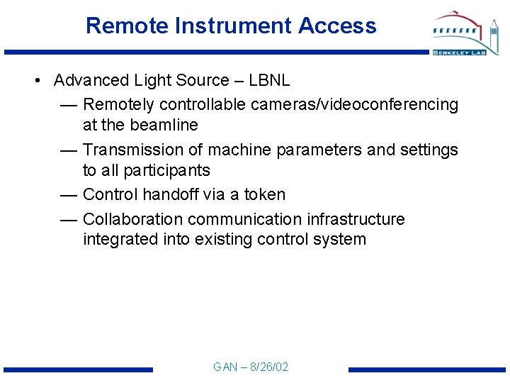 Remote Instrument Access • Advanced Light Source – LBNL — Remotely controllable cameras/videoconferencing at