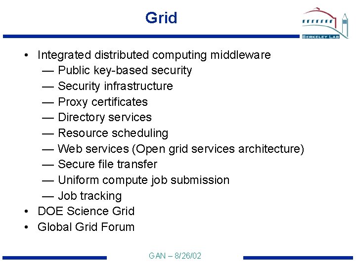 Grid • Integrated distributed computing middleware — Public key-based security — Security infrastructure —