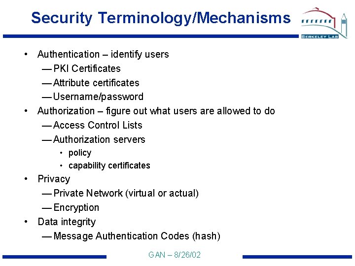 Security Terminology/Mechanisms • Authentication – identify users — PKI Certificates — Attribute certificates —