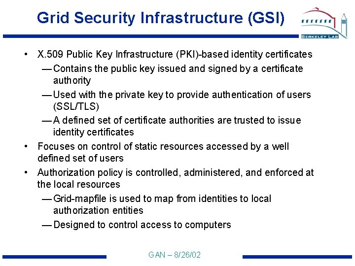 Grid Security Infrastructure (GSI) • X. 509 Public Key Infrastructure (PKI)-based identity certificates —