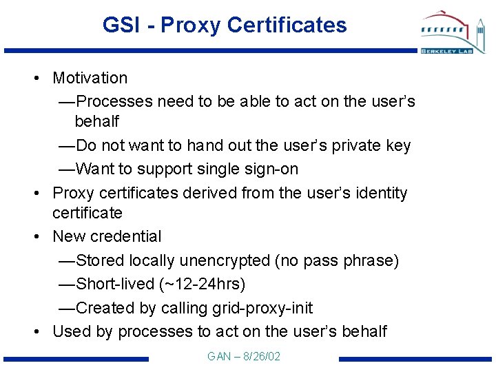 GSI - Proxy Certificates • Motivation —Processes need to be able to act on