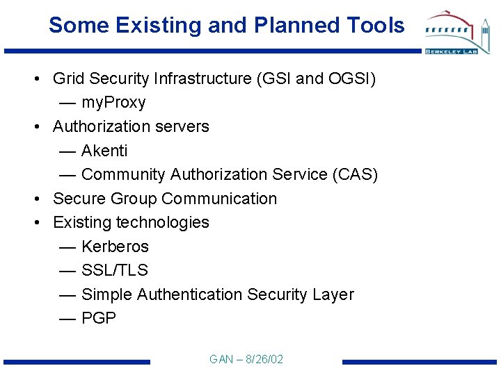 Some Existing and Planned Tools • Grid Security Infrastructure (GSI and OGSI) — my.
