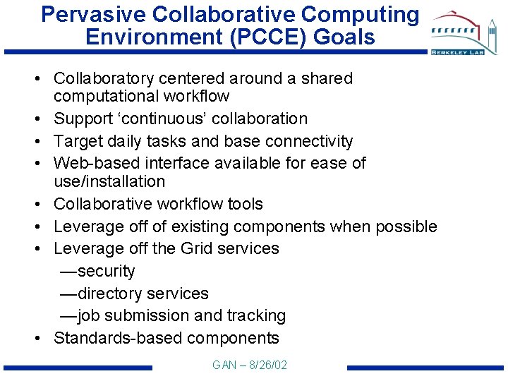 Pervasive Collaborative Computing Environment (PCCE) Goals • Collaboratory centered around a shared computational workflow