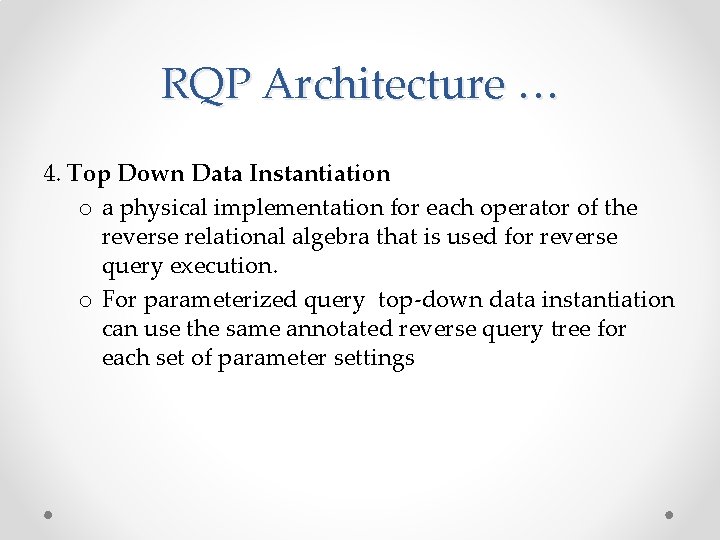 RQP Architecture … 4. Top Down Data Instantiation o a physical implementation for each