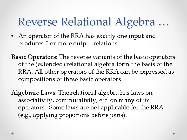 Reverse Relational Algebra … • An operator of the RRA has exactly one input