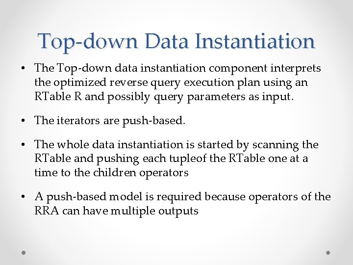 Top-down Data Instantiation • The Top-down data instantiation component interprets the optimized reverse query