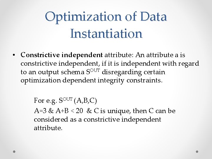 Optimization of Data Instantiation • Constrictive independent attribute: An attribute a is constrictive independent,