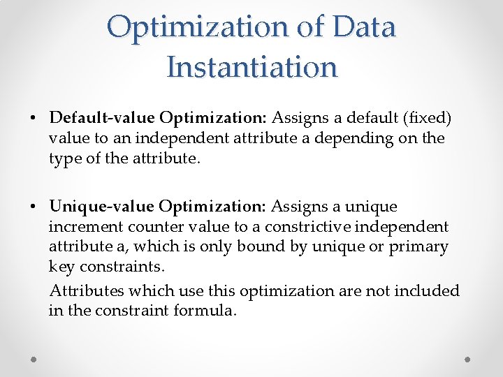 Optimization of Data Instantiation • Default-value Optimization: Assigns a default (fixed) value to an