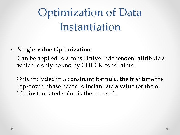 Optimization of Data Instantiation • Single-value Optimization: Can be applied to a constrictive independent