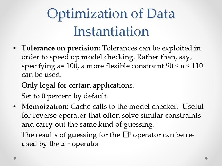 Optimization of Data Instantiation • Tolerance on precision: Tolerances can be exploited in order