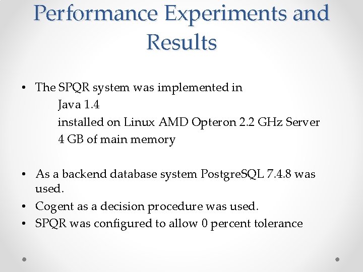 Performance Experiments and Results • The SPQR system was implemented in Java 1. 4