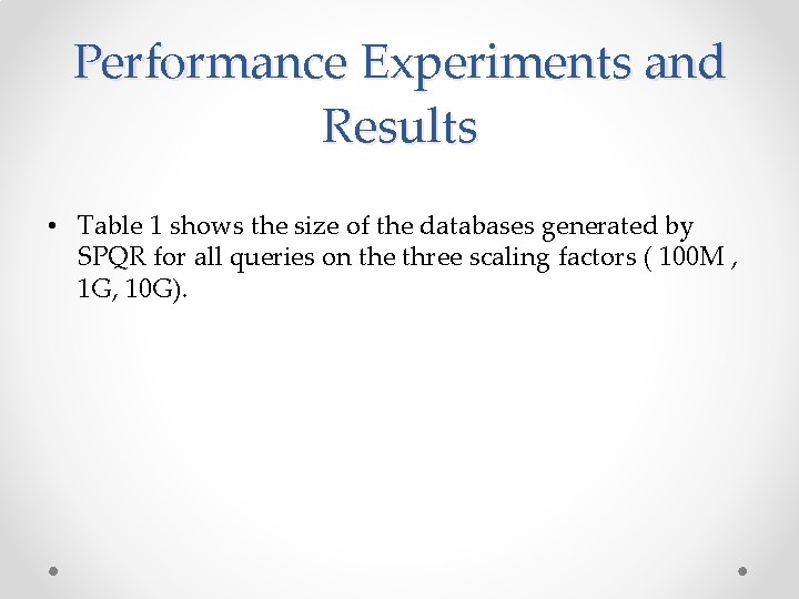 Performance Experiments and Results • Table 1 shows the size of the databases generated