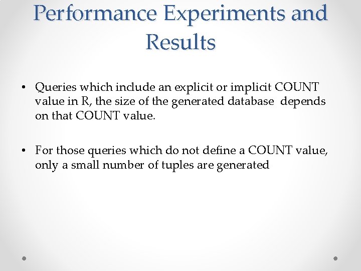 Performance Experiments and Results • Queries which include an explicit or implicit COUNT value
