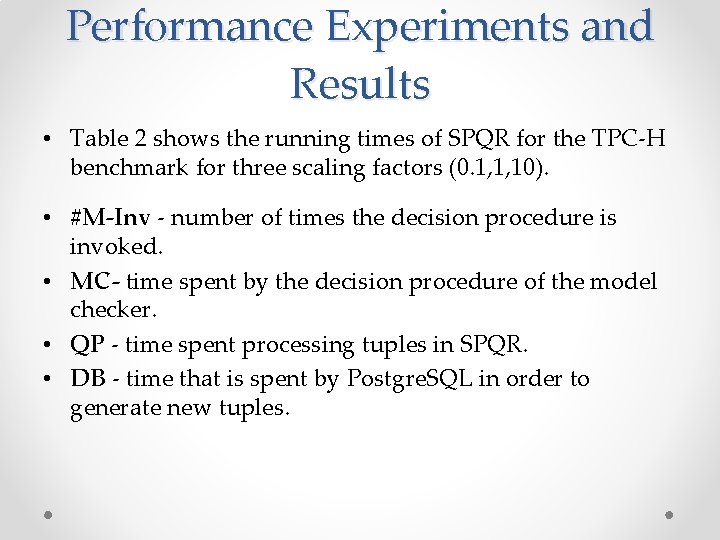 Performance Experiments and Results • Table 2 shows the running times of SPQR for
