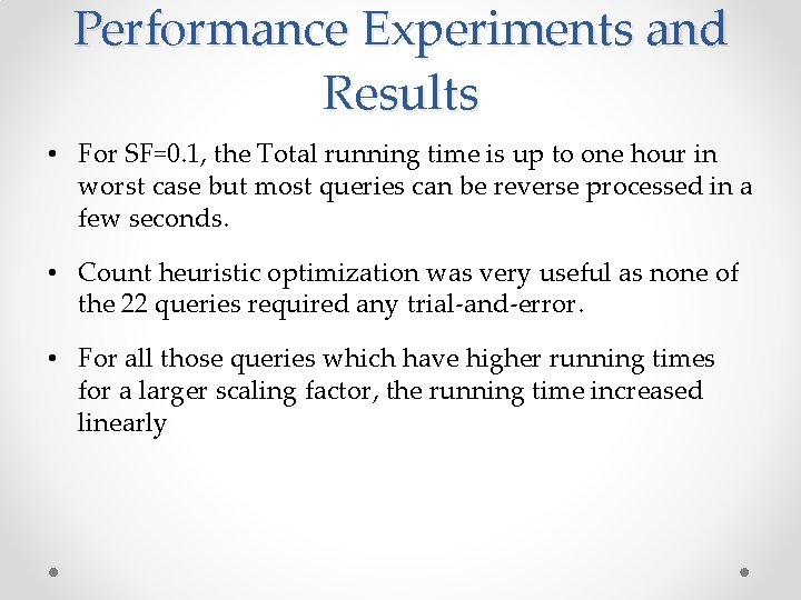 Performance Experiments and Results • For SF=0. 1, the Total running time is up