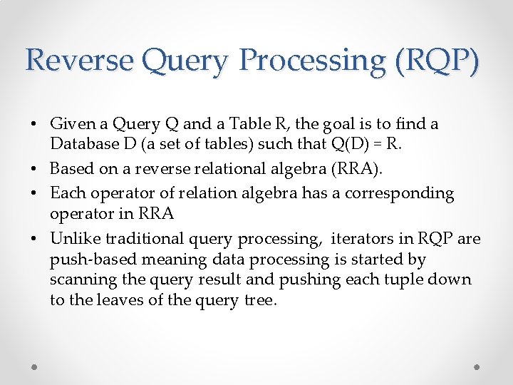 Reverse Query Processing (RQP) • Given a Query Q and a Table R, the
