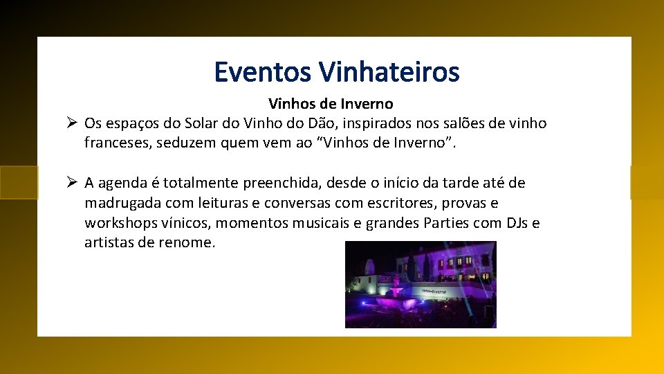 Eventos Vinhateiros Vinhos de Inverno Ø Os espaços do Solar do Vinho do Dão,