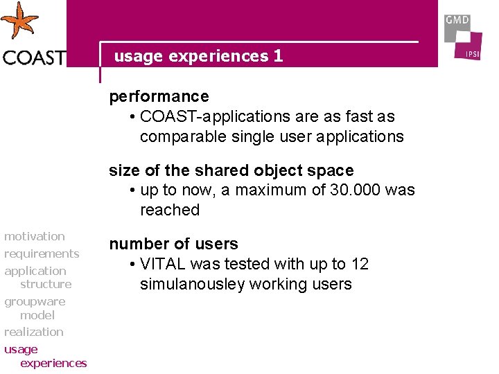 usage experiences 1 performance • COAST-applications are as fast as comparable single user applications