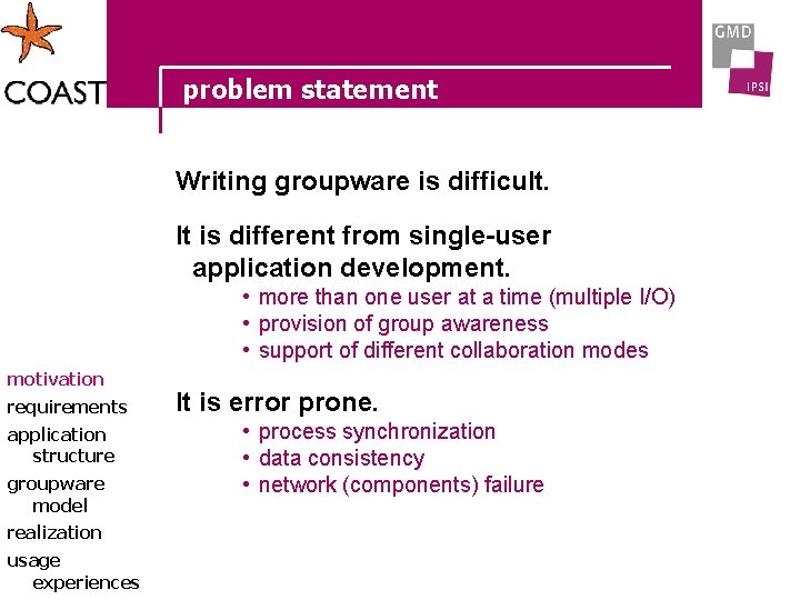 problem statement Writing groupware is difficult. It is different from single-user application development. •