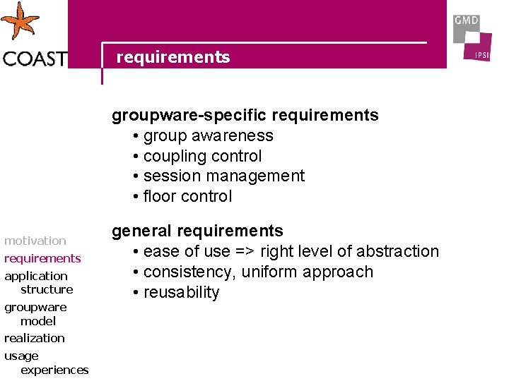 requirements groupware-specific requirements • group awareness • coupling control • session management • floor
