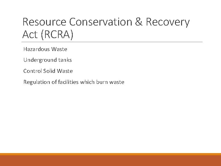 Resource Conservation & Recovery Act (RCRA) Hazardous Waste Underground tanks Control Solid Waste Regulation