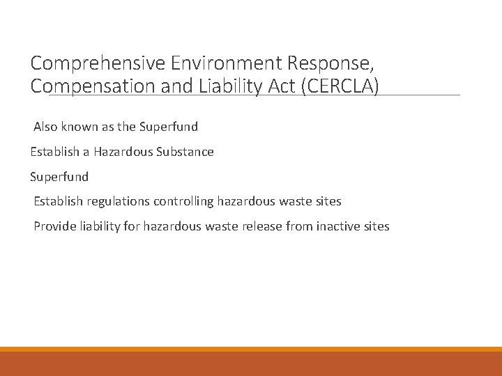 Comprehensive Environment Response, Compensation and Liability Act (CERCLA) Also known as the Superfund Establish