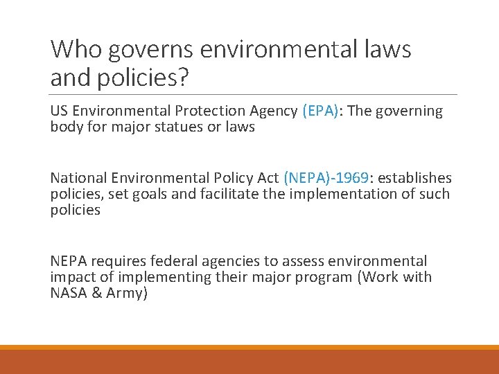 Who governs environmental laws and policies? US Environmental Protection Agency (EPA): The governing body