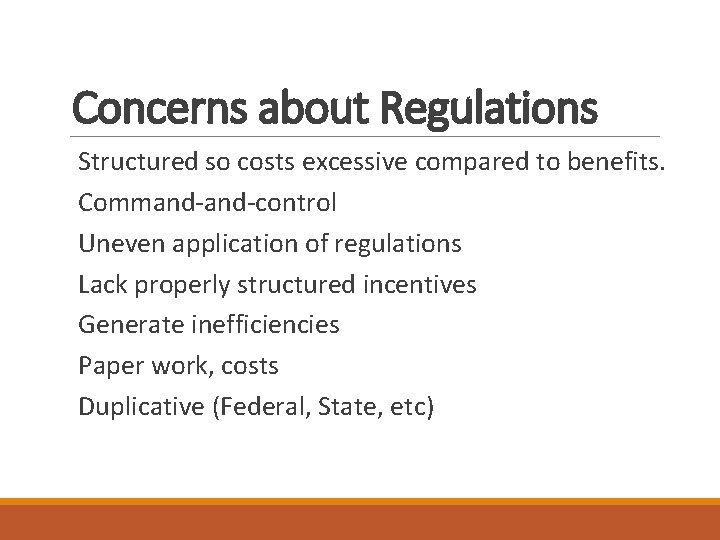 Concerns about Regulations Structured so costs excessive compared to benefits. Command-control Uneven application of