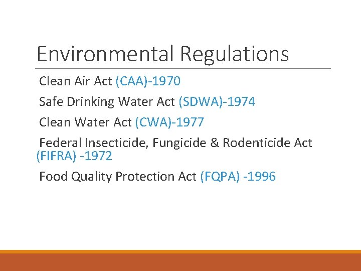 Environmental Regulations Clean Air Act (CAA)-1970 Safe Drinking Water Act (SDWA)-1974 Clean Water Act