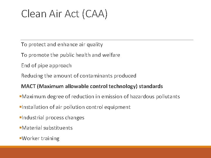 Clean Air Act (CAA) To protect and enhance air quality To promote the public
