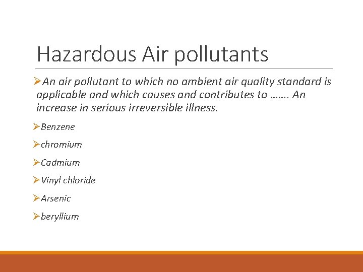 Hazardous Air pollutants ØAn air pollutant to which no ambient air quality standard is