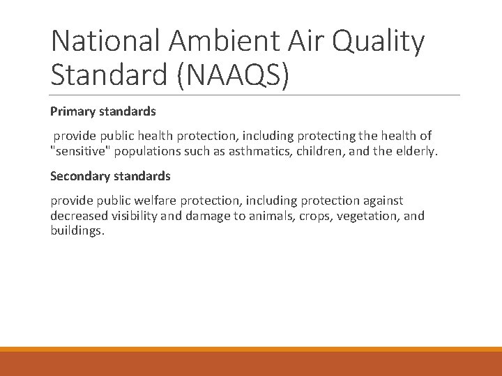 National Ambient Air Quality Standard (NAAQS) Primary standards provide public health protection, including protecting