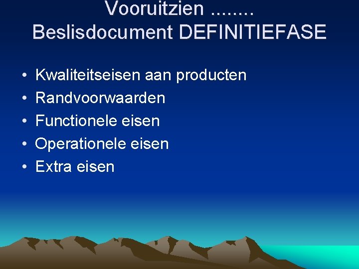 Vooruitzien. . . . Beslisdocument DEFINITIEFASE • • • Kwaliteitseisen aan producten Randvoorwaarden Functionele