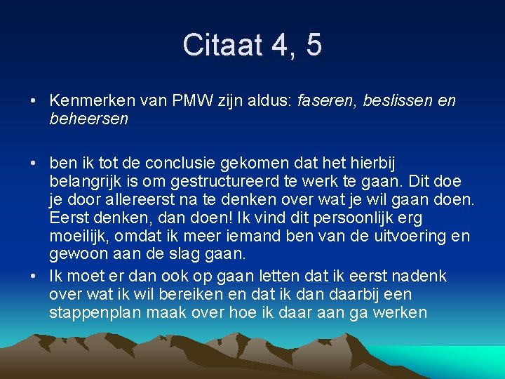 Citaat 4, 5 • Kenmerken van PMW zijn aldus: faseren, beslissen en beheersen •