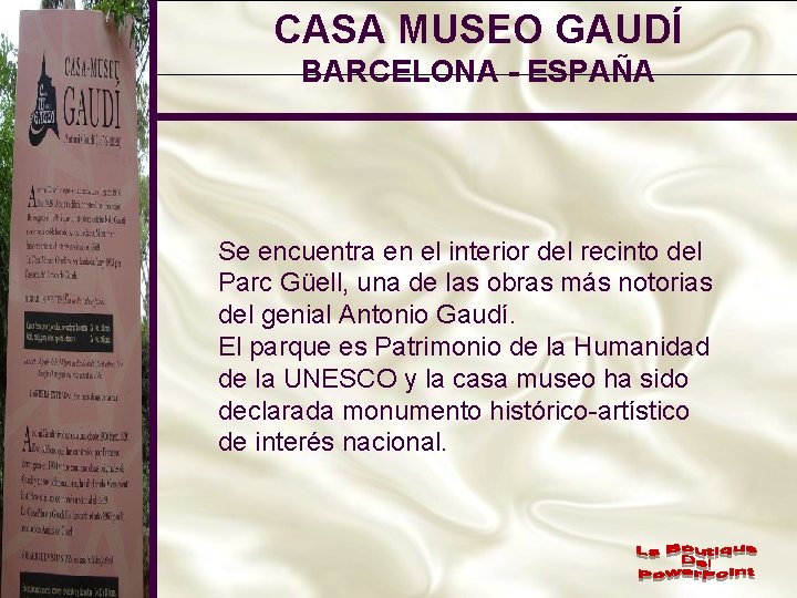 CASA MUSEO GAUDÍ BARCELONA - ESPAÑA Se encuentra en el interior del recinto del