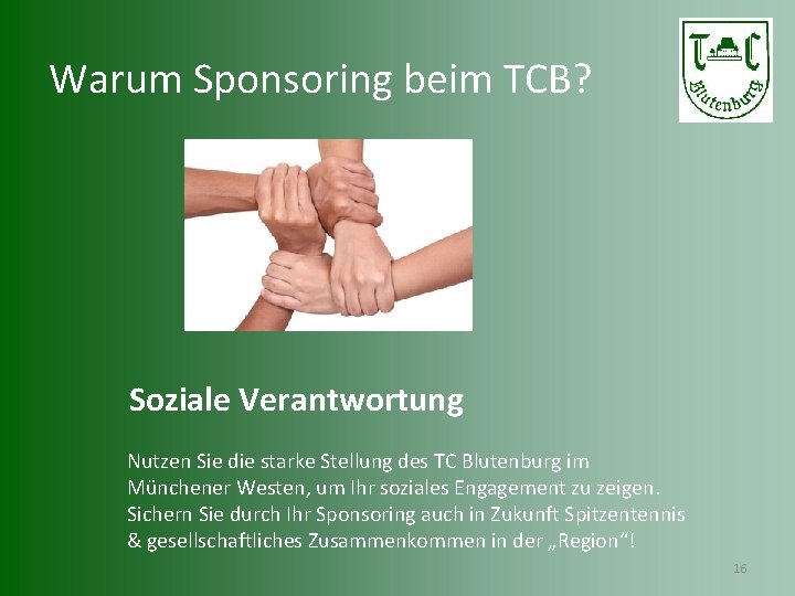 Warum Sponsoring beim TCB? Soziale Verantwortung Nutzen Sie die starke Stellung des TC Blutenburg