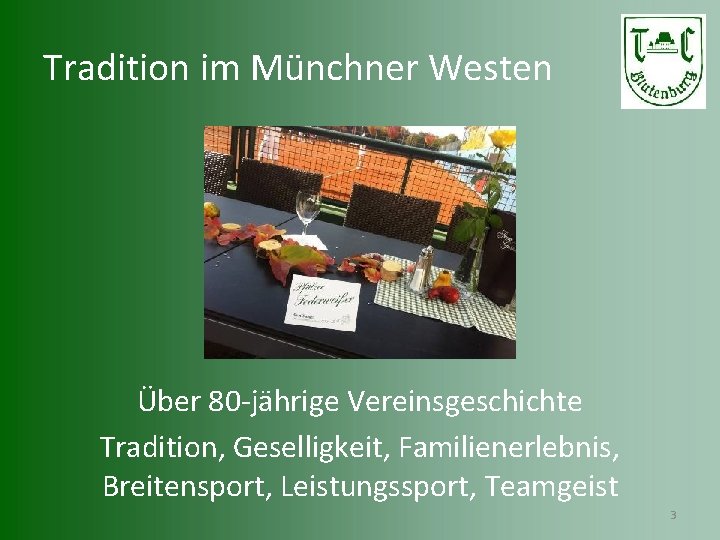 Tradition im Münchner Westen Über 80 -jährige Vereinsgeschichte Tradition, Geselligkeit, Familienerlebnis, Breitensport, Leistungssport, Teamgeist
