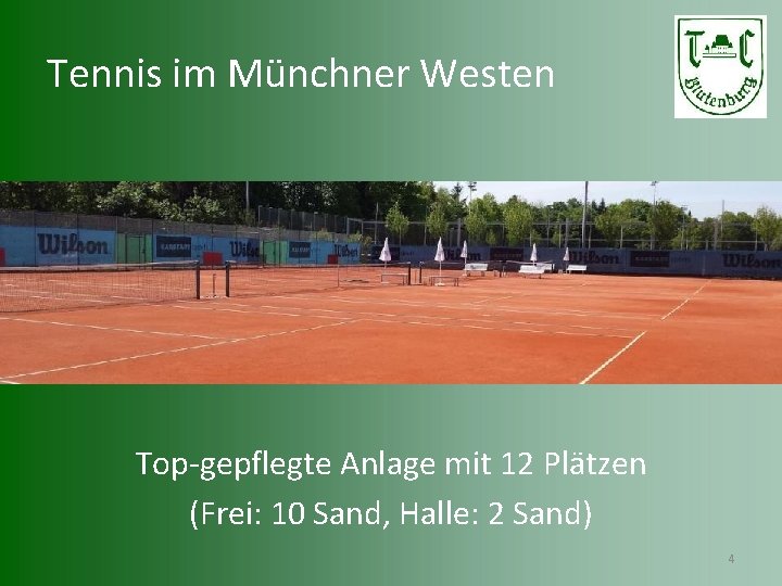 Tennis im Münchner Westen Top-gepflegte Anlage mit 12 Plätzen (Frei: 10 Sand, Halle: 2