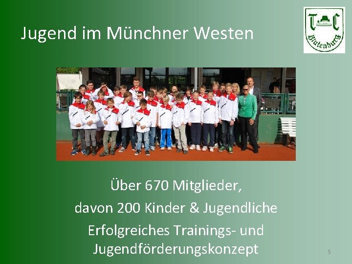 Jugend im Münchner Westen Über 670 Mitglieder, davon 200 Kinder & Jugendliche Erfolgreiches Trainings-